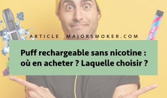 Puff rechargeable sans nicotine : o en acheter ? Laquelle choisir ? - MajorSmoker Puff rechargeable sans nicotine : o en acheter ? Laquelle choisir ? - MajorSmoker