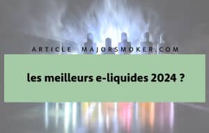 meilleur e liquide, meilleurs e liquides, top 2024 eliquide, meilleur eliquide 2024, meilleurs eliquides 2024,